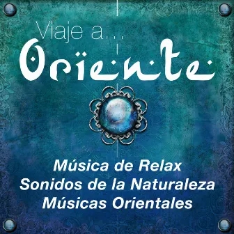 Viaje a Oriente - Música de Relax con Sonidos de la Naturaleza y Músicas Orientales New Age con Piano by Unknown Artist