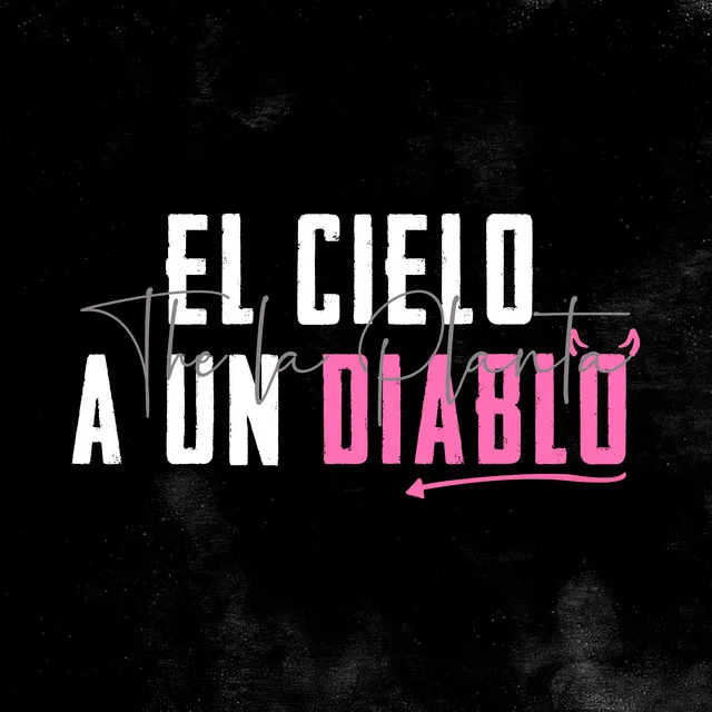 El Cielo a un Diablo