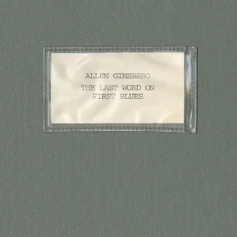 The Last Word On First Blues by Allen Ginsberg