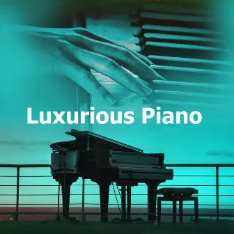 Luxurious Piano by Restaurant Music Deluxe