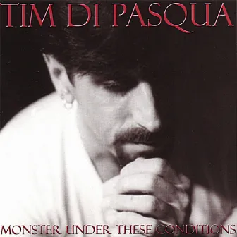 Monster Under These Conditions by Tim Di Pasqua