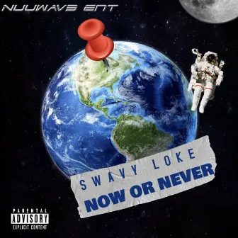 Now Or Never by Swavy Loke