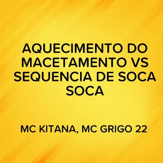 Aquecimento do Macetamento Vs Sequencia de Soca Soca by mc grigo