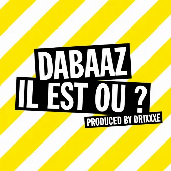 Il est où? - Single by Dabaaz