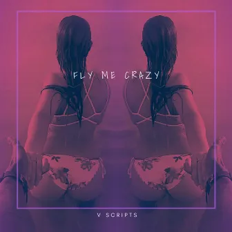 Fly Me Crazy by V Scripts