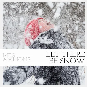 Let There Be Snow by Meg Ammons