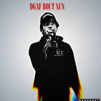 DGAF BOUT NUN by Dxndada