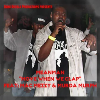 Move When We Clap (feat. Mr. Splitt Dawg, Mac Meezy & Murda Murph) by Mean Man