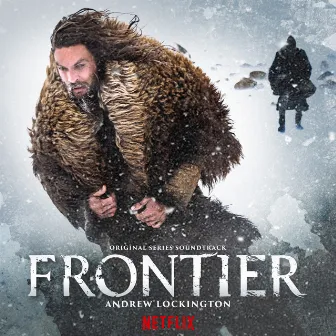 Frontier (Original Series Soundtrack) by Andrew Lockington