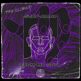 Stay Away from My Soul by TEH Climax