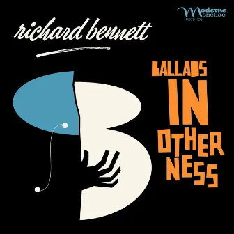 Ballads in Otherness by Richard Bennett