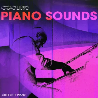 Cooling Piano Sounds by Chillout Piano