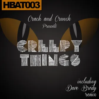 Creepy Things by Crack and Crunch