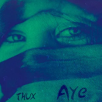 Aye by Thux