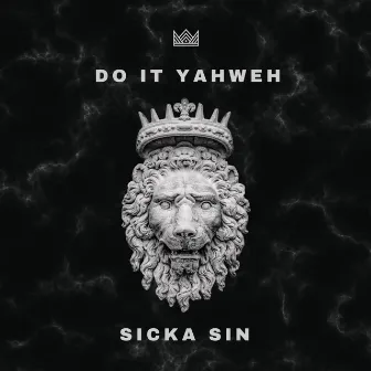 Do It Yahweh by Sicka Sin