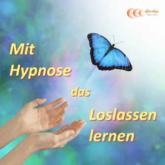 Mit Hypnose das Loslassen lernen (Das Unterbewusstsein erfolgreich anleiten loszulassen, um das Leben zu genießen) by Michael Bauer