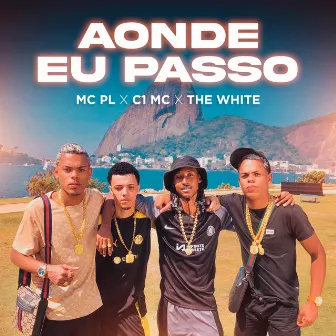 Aonde Eu Passo by C1 MC