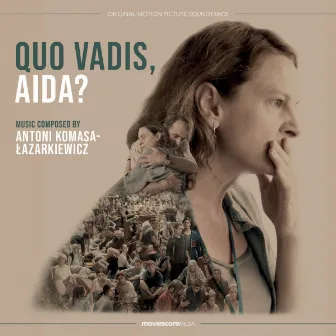 Quo Vadis, Aida? (Original Motion Picture Soundtrack) by Antoni Komasa-Łazarkiewicz