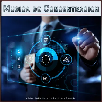 Musica de Concentracion: Música Ambiental para Estudiar y Aprender by Música de Concentración