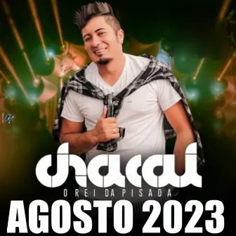 Agosto 2023 by Chacal O Rei da Pisada