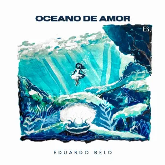 Oceano de Amor by Eduardo Belo