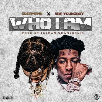 Who I Am (Feat. NBA Youngboy) by Sosamann