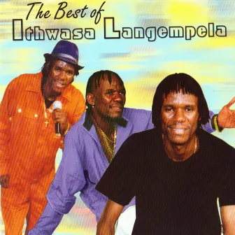 Best Of Ithwasa Langampela by Ithwasa Langempela