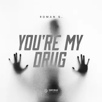 You're My Drug by Roman G.