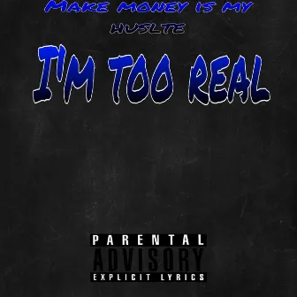 I'm Too Real by Yung Josh