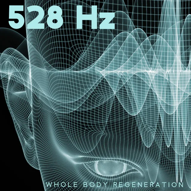 528 Hz Whole Body Regeneration, Powerful Effect, Connected Health & Wellbeing, Meditation, Accept Yourself and Release Resistance