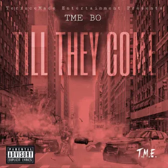 Till They Come by TME Bo