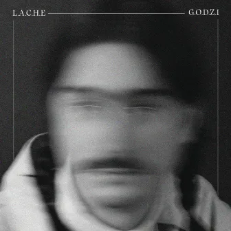 L.A.C.H.E by Godzi