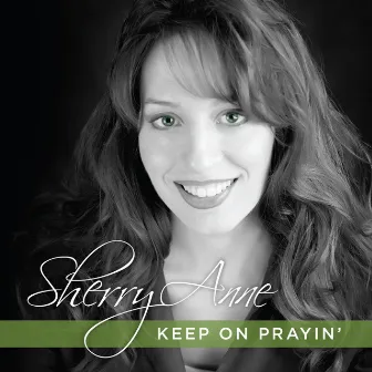 Keep on Prayin' by Sherry Anne