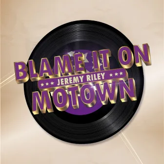 Blame It on Motown by RGT