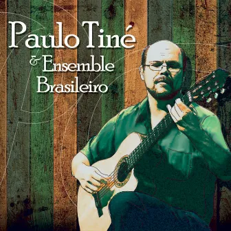 Paulo Tiné & Ensemble Brasileiro by Paulo Tiné