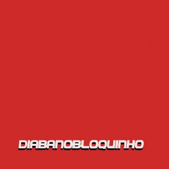 Diabanobloquinho by Rich Gang