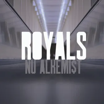 Royals by Nu Alkemi$t