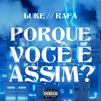 Porque você é assim? by Rafa Dez