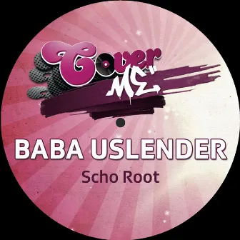 Scho Root by Baba Uslender