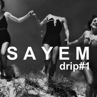 Drip#1 by Sayem