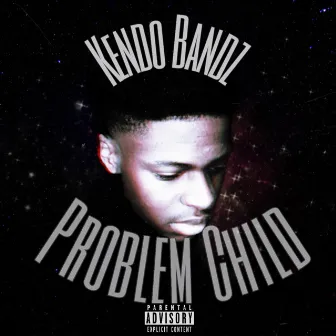 Problem Child by Kendo Bandz