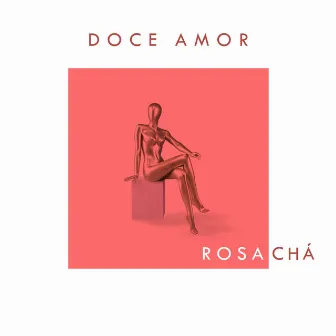 Doce Amor by Rosa Chá