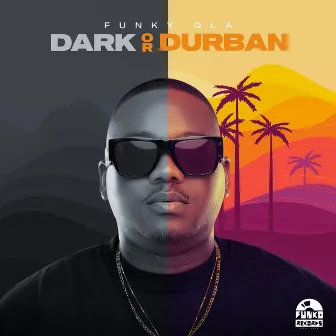 Dark or Durban by Funky Qla