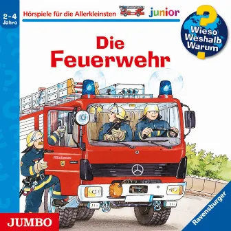 Die Feuerwehr [Wieso? Weshalb? Warum? JUNIOR Folge 2] by Wieso? Weshalb? Warum? Junior