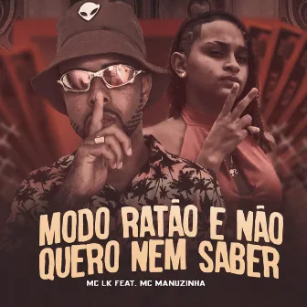 Modo Ratão e Não Quero Nem Saber by MC LK