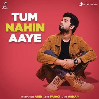 Tum Nahin Aaye by Abir