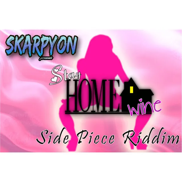 Stay Home Wine (Side Piece Riddim)