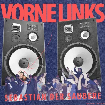 VORNE LINKS by Sebastian der Saubere