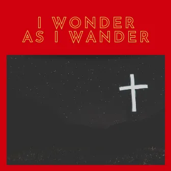 I Wonder As I Wander by Thieves Paradise