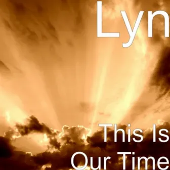 This Is Our Time by Lyn